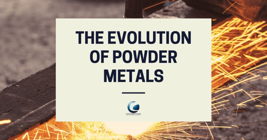 The Evolution of Powder Metals 1 Evolution of Powder Metals blog 1